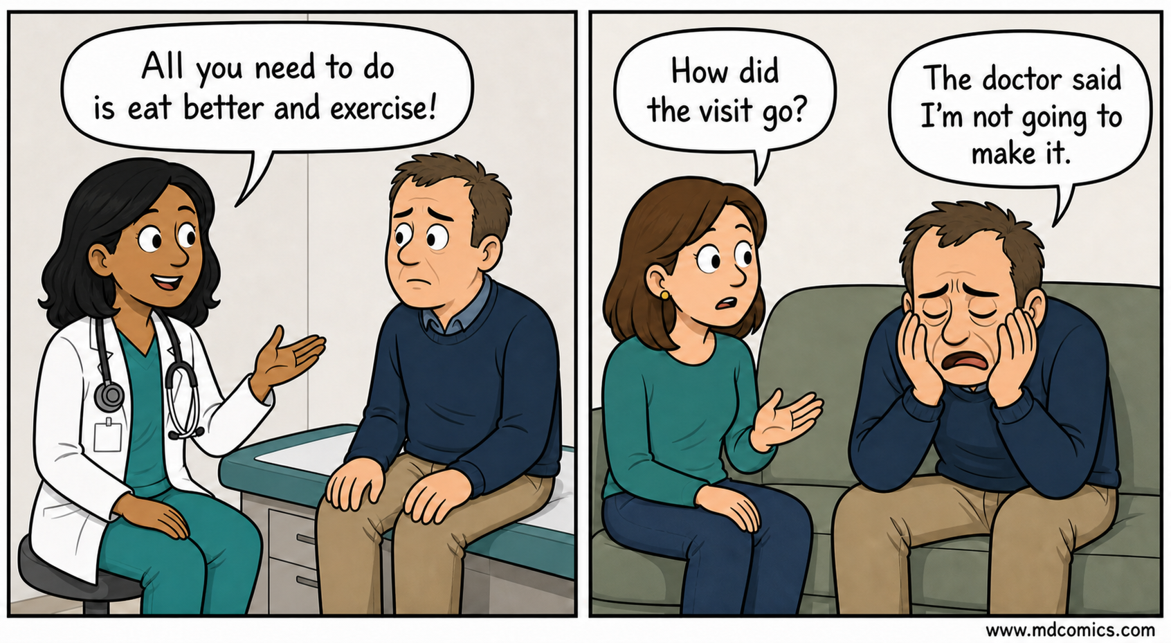 Two-panel medical comic. A doctor tells a patient, "All you need to do is eat better and exercise!" Later, the patient sits on a couch looking distressed while his partner asks how the visit went, and he says, "The doctor said I'm not going to make it."